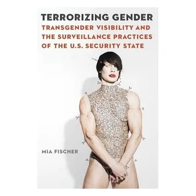 Terrorizing Gender - Fischer, Mia