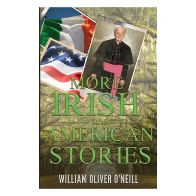 More Irish and American Stories - O'Neill, William Oliver