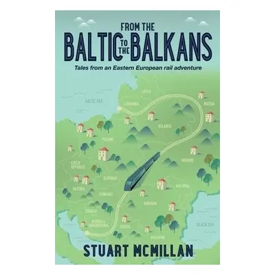 From the Baltic to the Balkans - McMillan, Stuart