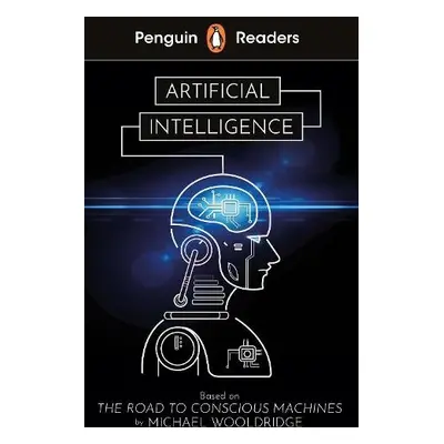 Penguin Readers Level 7: Artificial Intelligence (ELT Graded Reader) - Wooldridge, Michael