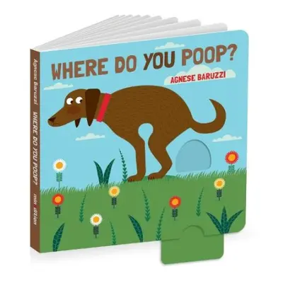 Where Do You Poop? A potty training board book - Baruzzi, Agnese