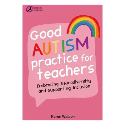 Good Autism Practice for Teachers - Watson, Karen