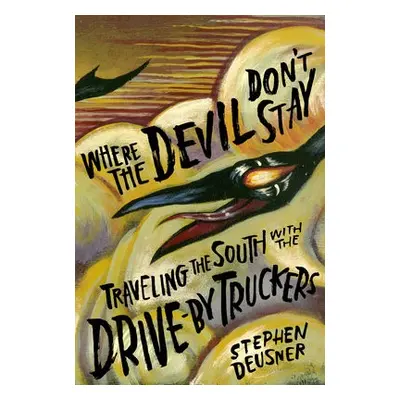 Where the Devil Don't Stay - Deusner, Stephen