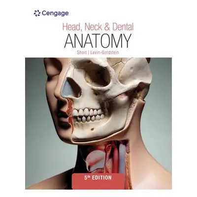 Head, Neck a Dental Anatomy - Short, Marjorie a Levin-Goldstein, Deborah