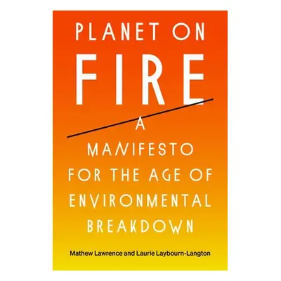 Planet on Fire - Lawrence, Mathew a Laybourn-Langton, Laurie