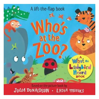 Who's at the Zoo? A What the Ladybird Heard Book - Donaldson, Julia