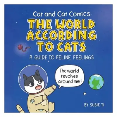 Cat and Cat Comics: The World According to Cats - Yi, Susie