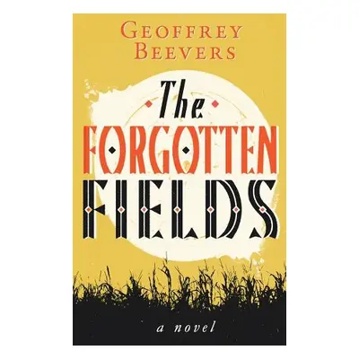 Forgotten Fields - Beevers, Geoffrey