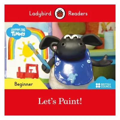 Ladybird Readers Beginner Level - Timmy Time - Let's Paint! (ELT Graded Reader) - Ladybird