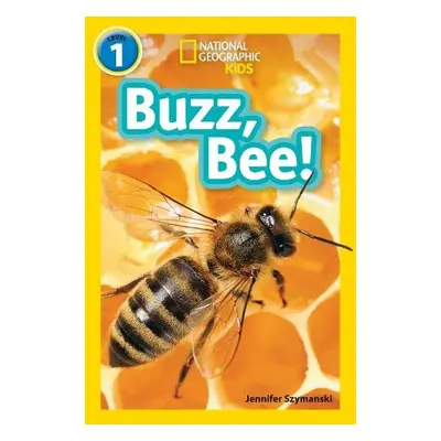 Buzz, Bee! - Szymanski, Jennifer a National Geographic Kids