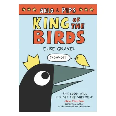 Arlo a Pips: King of the Birds - Gravel, Elise