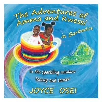 Adventures of Amma and Kwessi - in Barbados - Osei, Joyce