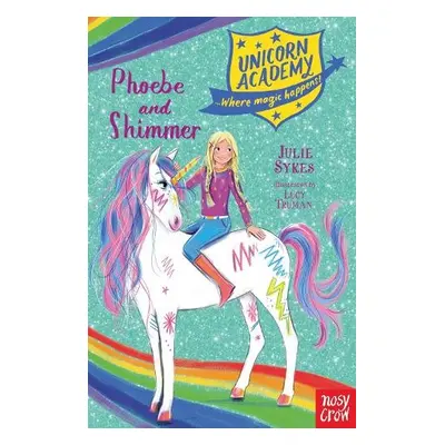 Unicorn Academy: Phoebe and Shimmer - Sykes, Julie