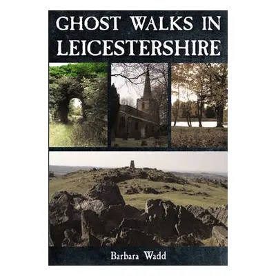 Ghost Walks in Leicestershire - Wadd, Barbara