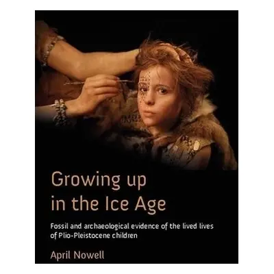 Growing Up in the Ice Age - Nowell, April