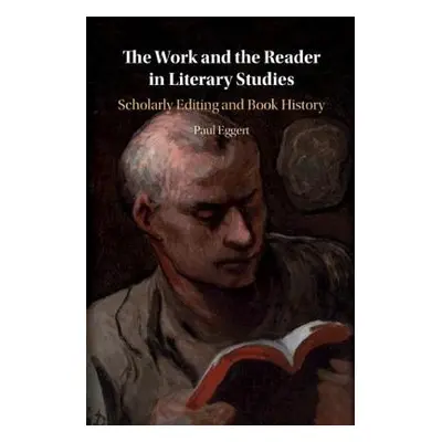 Work and the Reader in Literary Studies - Eggert, Paul (Loyola University, Chicago)