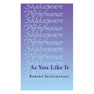 As You Like it - Shaughnessy, Robert