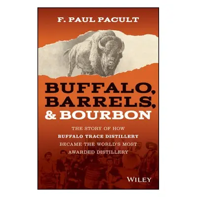 Buffalo, Barrels, and Bourbon - Pacult, F. Paul