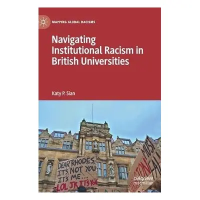 Navigating Institutional Racism in British Universities - Sian, Katy P.