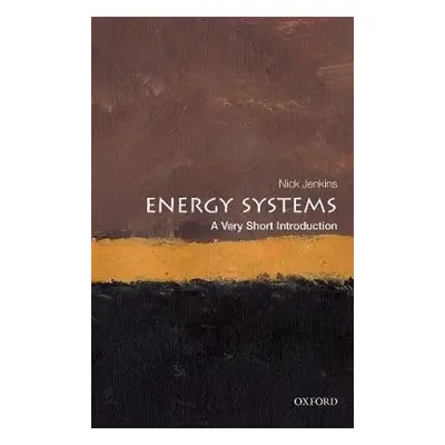 Energy Systems: A Very Short Introduction - Jenkins, Nick (Professor of Renewable Energy, Cardif