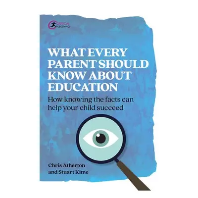 What Every Parent Should Know About Education - Atherton, Chris a Kime, Stuart