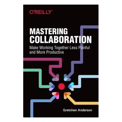 Mastering Collaboration - Anderson, Gretchen