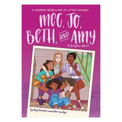 Meg, Jo, Beth, and Amy: A Graphic Novel - Indigo, Bre a Terciero, Rey