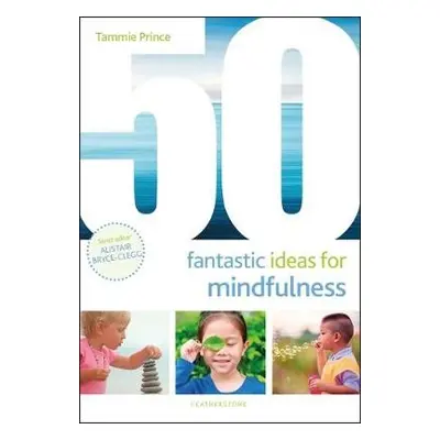 50 Fantastic Ideas for Mindfulness - Prince, Ms Tammie