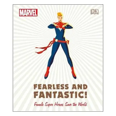 Marvel Fearless and Fantastic! Female Super Heroes Save the World - Maggs, Sam a Grange, Emma a 