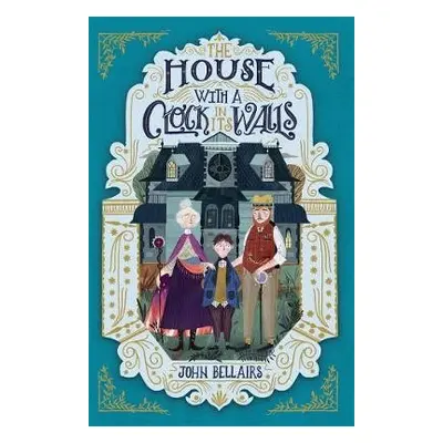 House With a Clock in Its Walls - Bellairs, John