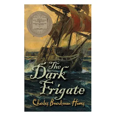 The Dark Frigate - Hawes, Charles