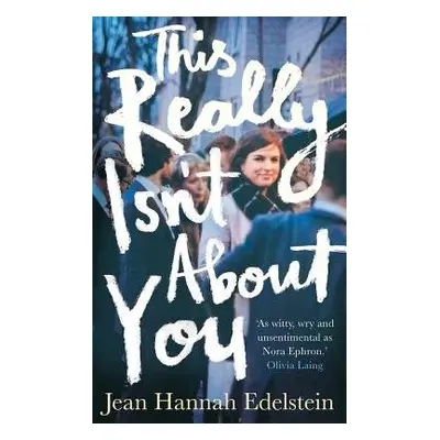 This Really Isn't About You - Edelstein, Jean Hannah