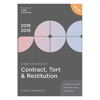 Core Statutes on Contract, Tort a Restitution 2018-19 - Stephenson, Graham