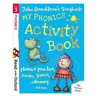 Read with Oxford: Stage 3: Julia Donaldson's Songbirds: My Phonics Activity Book - Donaldson, Ju