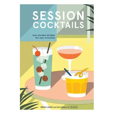 Session Cocktails - Lazor, Drew a Punch, the Editors of