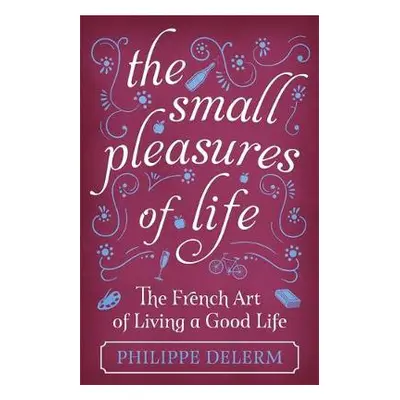 Small Pleasures Of Life - Delerm, Philippe