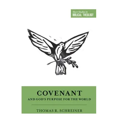 Covenant and God's Purpose for the World - Schreiner, Thomas R.