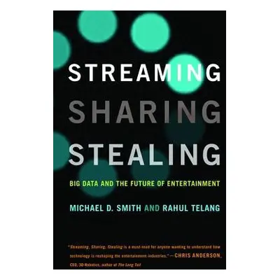 Streaming, Sharing, Stealing - Smith, Michael D. (Carnegie Mellon University) a Telang, Rahul (C