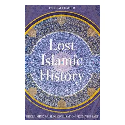 Lost Islamic History - Alkhateeb, Firas