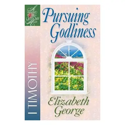 Pursuing Godliness - George, Elizabeth