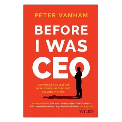 Before I Was CEO - Vanham, Peter