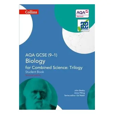 AQA GCSE Biology for Combined Science: Trilogy 9-1 Student Book - Beeby, John a Pilling, Anne