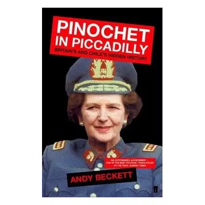 Pinochet in Piccadilly - Beckett, Andy