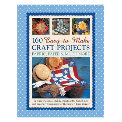 160 Easy To Mmake Craft Projects - Painter Lucy