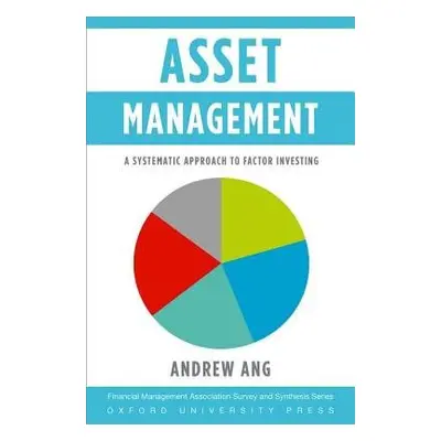 Asset Management - Ang, Andrew (Ann F. Kaplan Professor of Business, Ann F. Kaplan Professor of 