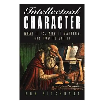 Intellectual Character - Ritchhart, Ron (Harvard Project Zero)