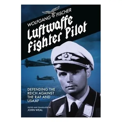 Luftwaffe Fighter Pilot - Fischer, Wolfgang