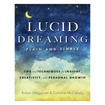 Lucid Dreaming, Plain and Simple - Waggoner, Robert (Robert Waggoner) a McCready, Caroline (Caro