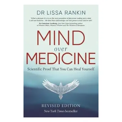 Mind Over Medicine - Rankin, Lissa, M.D.