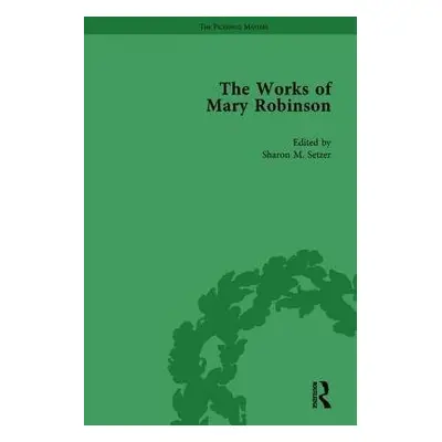 Works of Mary Robinson, Part I Vol 3 - Brewer, William D a Robinson, Daniel a Setzer, Sharon M a